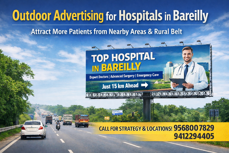 Outdoor Advertising Strategy for Hospitals in Bareilly: How to Attract More Patients from Nearby Areas & Rural Belt